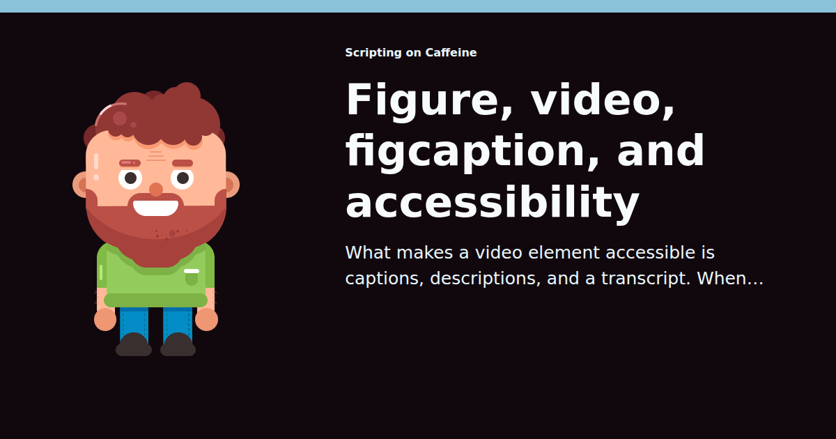 https://schalkneethling.com/posts/figure-figcaption-video-and-accessibility/ social preview image